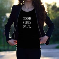 'Good Vibes Only.' Statement Shirt